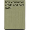 How Consumer Credit and Debt Work by Laura La Bella