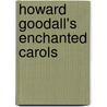 Howard Goodall's Enchanted Carols by Howard Goodall
