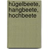 Hügelbeete, Hangbeete, Hochbeete by Peter Himmelhuber