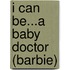 I Can Be...a Baby Doctor (Barbie)