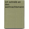 Ich schreib an den Weihnachtsmann door Gaby Goldsack