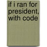 If I Ran for President, with Code door Catherine Stier