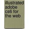 Illustrated Adobe Cs6 For The Web by Waxer