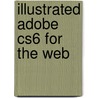 Illustrated Adobe Cs6 For The Web door Nathaniel H. Bishop