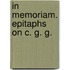 In Memoriam. Epitaphs on C. G. G.