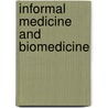 Informal Medicine and biomedicine by John Paul Nyonator