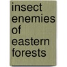 Insect Enemies of Eastern Forests by Frank Cooper Craighead