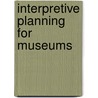 Interpretive Planning for Museums door Marcella Wells