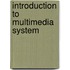 Introduction to Multimedia System