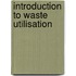 Introduction to Waste Utilisation