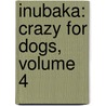 Inubaka: Crazy For Dogs, Volume 4 by Yukiya Sakuragi