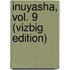 Inuyasha, Vol. 9 (Vizbig Edition)
