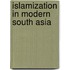 Islamization in Modern South Asia