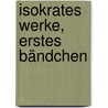 Isokrates Werke, Erstes Bändchen door Isocrates