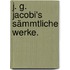 J. G. Jacobi's Sämmtliche Werke.