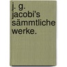 J. G. Jacobi's Sämmtliche Werke. by Johann Georg Jacobi