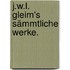 J.W.L. Gleim's sämmtliche Werke.