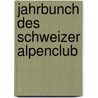 Jahrbunch Des Schweizer Alpenclub by Jahrgang Funfter