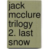 Jack McClure Trilogy 2. Last Snow by Eric Van Lustbader