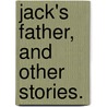 Jack's Father, and other stories. door William Edward Norris