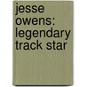 Jesse Owens: Legendary Track Star by Patricia McKissack