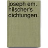 Joseph Em. Hilscher's Dichtungen. door Joseph Emanuel Hilscher