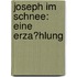 Joseph im Schnee: Eine Erza?hlung