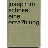 Joseph im Schnee: Eine Erza?hlung by Auerbach Berthold