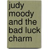 Judy Moody and the Bad Luck Charm door Megan McDonald