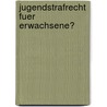Jugendstrafrecht Fuer Erwachsene? door Hannes Budelmann