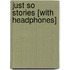 Just So Stories [With Headphones]