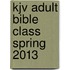 Kjv Adult Bible Class Spring 2013