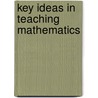 Key Ideas in Teaching Mathematics by Anne Watson
