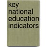 Key National Education Indicators by Judith A. Koenig