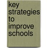 Key Strategies to Improve Schools door Edward L. Harris