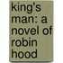 King's Man: A Novel of Robin Hood