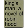 King's Man: A Novel of Robin Hood door Angus Donald
