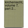 Kirchenrecht, Volume 7, Part 2... door George Phillips