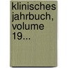 Klinisches Jahrbuch, Volume 19... by Unknown