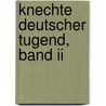 Knechte Deutscher Tugend, Band Ii by Walter Mauch