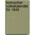 Komischer Volkskalender für 1849