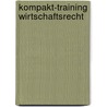 Kompakt-Training Wirtschaftsrecht door Brunhilde Steckler