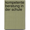 Kompetente Beratung in der Schule door Andrea Anna Magnus
