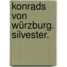 Konrads von Würzburg. Silvester. by Conrad Von Würzburg