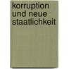 Korruption und neue Staatlichkeit door Onbekend