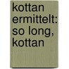 Kottan ermittelt: So long, Kottan by Helmut Zenker
