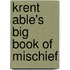 Krent Able's Big Book of Mischief