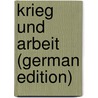 Krieg Und Arbeit (German Edition) door Anitchkow Michael