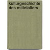 Kulturgeschichte des Mittelalters door Grupp