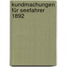 Kundmachungen für Seefahrer 1892 door Austria. Hydrog Amt